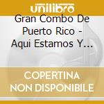 Gran Combo De Puerto Rico - Aqui Estamos Y De Verdad cd