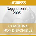 Reggaetonhits 2005 - cd