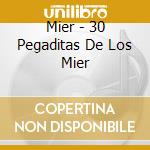 Mier - 30 Pegaditas De Los Mier cd
