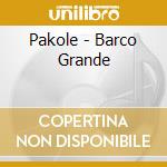 Pakole - Barco Grande cd