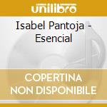 Isabel Pantoja - Esencial cd musicale di Isabel Pantoja