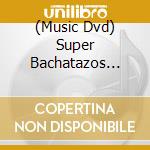 (Music Dvd) Super Bachatazos 2005 cd
