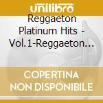 Reggaeton Platinum Hits - Vol.1-Reggaeton Platinum Hits cd