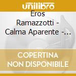 Eros Ramazzotti - Calma Aparente - Versione Spagnola cd musicale di Eros Ramazzottiv