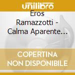 Eros Ramazzotti - Calma Aparente (Dualdusc) cd musicale di Eros Ramazzotti