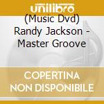 (Music Dvd) Randy Jackson - Master Groove cd musicale