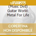 (Music Dvd) Guitar World: Metal For Life cd