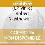 (LP Vinile) Robert Nighthawk - Brick In My Pillow lp vinile di Robert Nighthawk