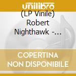 (LP Vinile) Robert Nighthawk - Brick In My Pillow vinile