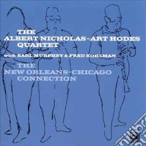 Albert Nicholas & Art Hodes 4et - The New Orleans - Chicago Connection cd musicale di Albert nicholas & art hodes 4e