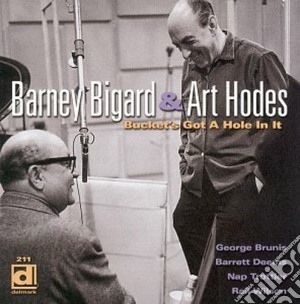 Bucket's got a hole in it - hodes art cd musicale di Barney bigard & art hodes