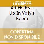 Art Hodes - Up In Volly's Room cd musicale di HODES ART