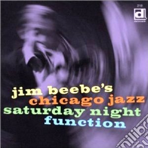Jim Beebe's Chicago Jazz - Saturday Night Function cd musicale di Jim beebe's chicago jazz