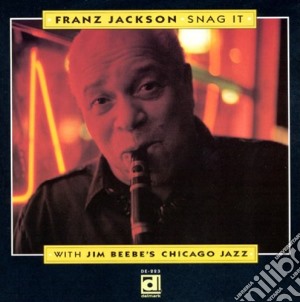Franz Jackson With Jim Beebe's Chicago Jazz - Snag It cd musicale di Franz jackson with j
