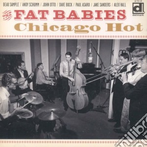 Fat Babies (The) - Chicago Hot cd musicale di Fat Babies