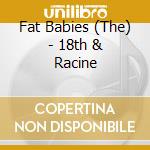 Fat Babies (The) - 18th & Racine cd