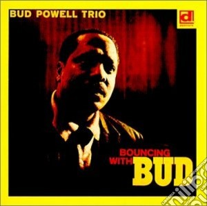 Bud Powell Trio - Boucing With Bud cd musicale di Bud powell trio