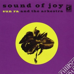 Sun Ra And The Arkestra - Sound Of Joy cd musicale di SUN RA AND THE ARKESTRA