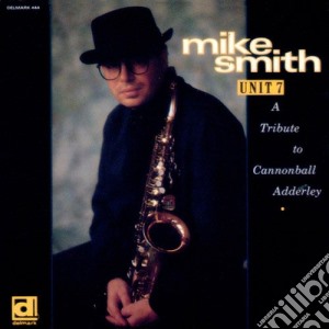Mike Smith - Unit 7 Tribute C.adderley cd musicale di Smith Mike