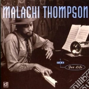 Malachi Thompson - The Jazz Life cd musicale di Thompson Malachi