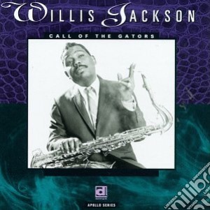 Willis Jackson - Call Of The Gators cd musicale di Jackson Willis