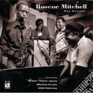 Roscoe Mitchell - Hey Donald cd musicale di Roscoe Mitchell