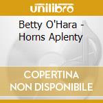 Betty O'Hara - Horns Aplenty cd