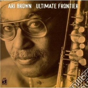 Ari Brown - Ultimate Frontier cd musicale di Brown Ari