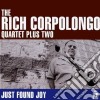 Rich Corpolongo Quartet - Just Found Joy cd