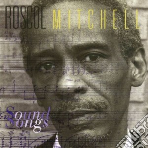Roscoe Mitchell - Sound Songs cd musicale di Roscoe Mitchell