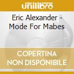 Eric Alexander - Mode For Mabes cd