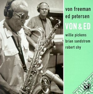 Von Freeman & Ed Petersen - Von & Ed cd musicale di Von freeman & ed petersen