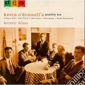 Kevin O'donnell's Quality Six - Heretic Blues cd musicale di Kevin o'donnell's quality six