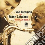 Von Freeman & Frank Catalano - You Talkin' To Me?!