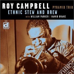 Roy Campbell Pyramid Trio - Ethnic Stew And Brew cd musicale di Roy Campbell Pyramid Trio