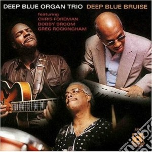 Deep Blue Organ Trio - Deep Blue Bruise cd musicale di Deep blue organ trio