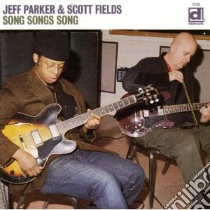 Jeff Parker & Scott Fields - Song Songs Song cd musicale di Jeff parker & scott