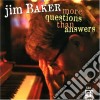 Jim Baker - More Questions Than Answ. cd
