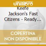 Keefe Jackson's Fast Citizens - Ready Everyday cd