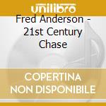 Fred Anderson - 21st Century Chase