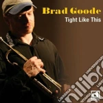 Brad Goode - Tight Like This cd