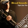 Brad Goode - Tight Like This cd