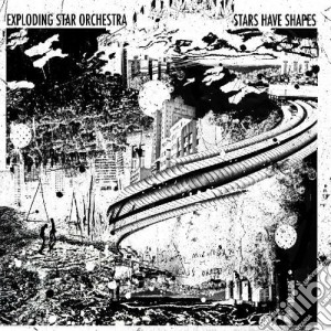 Exploding Star Orchestra - Stars Have Shapes cd musicale di EXPLODING STAR ORCHESTRA