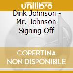 Dink Johnson - Mr. Johnson Signing Off cd