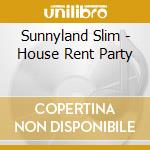 Sunnyland Slim - House Rent Party cd musicale di SUNNYLAND SLIM