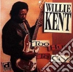 Willie Kent - Too Hurt To Cry cd