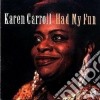 Karen Carroll - Had My Fun cd