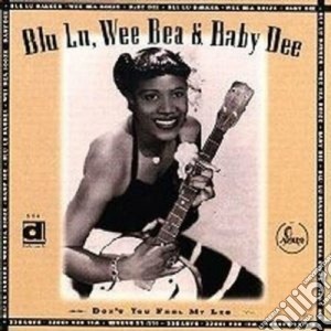 Blu Lu Barker, Wea Bea & Baby Dee - Don't You Feel My Leg cd musicale di Blu lu barker/wea bea & baby d
