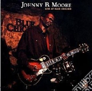 Johnny B.moore - Live At Blue Chicago cd musicale di B.moore Johnny