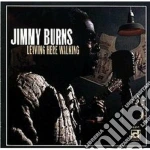 Jimmy Burns - Leaving Here Walking cd